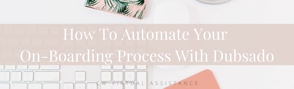Automate Your Onboarding Process With Dubsado - CW Virtual Assistance - Virtual Assistant